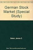 The German stock market : its operations, problems, and prospects