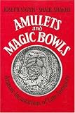 Amulets and Magic Bowls: Aramaic Incantations of Late Antiquity