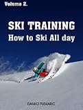 Ski Training - How to Ski All day (The Truth About Skiing)