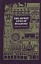The Secret Lives of Buildings: From the Parthenon to the Vegas Strip in Thirteen Stories