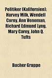 Politiker (Kalifornien): Harvey Milk, Wendell Corey, Ann Veneman, Richard Edmund Lyng, Mary Carey, John Q. Tufts - 