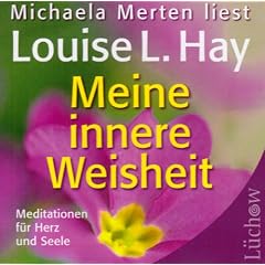 Meine innere Weisheit: Meditationen f�r Herz und Seele