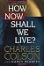 How Now Shall We Live?