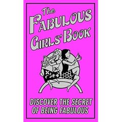 The Fabulous Girls' Book: Discover the Secret of Being Fabulous