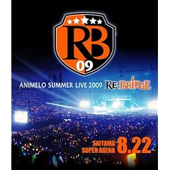 Animelo Summer Live 2009 RE:BRIDGE 8.22【Blu-ray】
