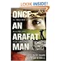 Once an Arafat Man: The True Story of How a PLO Sniper Found a New Life
