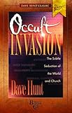 Occult Invasion: The Subtle Seduction of the World and Church (Dave Hunt Classics)