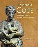 Household gods : private devotion in ancient Greece and Rome