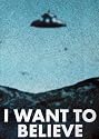 The X-Files Poster ~ I Want to Believe ~ 24x36"