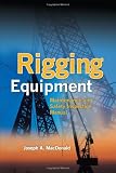 Rigging Equipment: Maintenance and Safety Inspection Manual