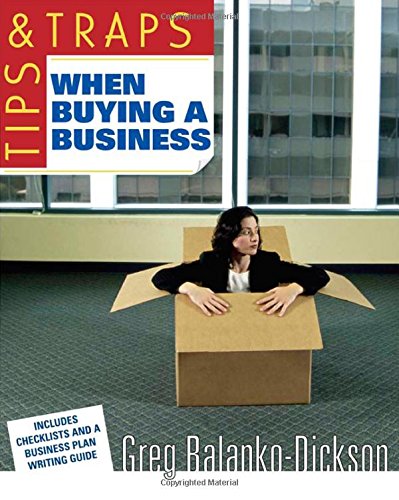 Tips & Traps When Buying a Business (Tips and Traps), by Greg Balanko-Dickson