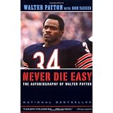 Never Die Easy: The Autobiography of Walter Payton