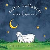 Celtic Lullabies and Gentle Worship