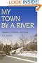 My Town by a River: Vignettes of Chatham, New Jersey