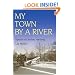 My Town by a River: Vignettes of Chatham, New Jersey