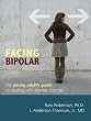 Facing Bipolar: The Young Adult's Guide to Dealing With Bipolar Disorder