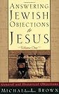 Answering Jewish Objections to Jesus, vol. 1: General and Historical Objections (Answering Jewish Objections to Jesus)