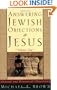 Answering Jewish Objections to Jesus: General and Historical Objections