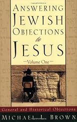 Answering Jewish Objections to Jesus, vol. 1: General and Historical Objections (Answering Jewish Objections to Jesus)