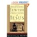 Answering Jewish Objections to Jesus: General and Historical Objections
