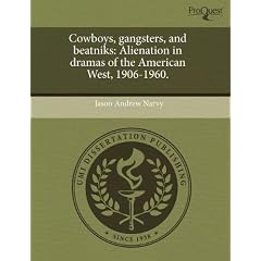 Cowboys, Gangsters, and Beatniks: Alienation in Dramas of the American West, 1906-1960