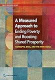 A measured approach to ending poverty and boosting shared prosperity : concepts, data, and the twin goals