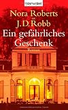 Ein gef&auml;hrliches Geschenk: Roman - Nora Roberts, J. D. Robb, Margarethe van P&eacute;e, Elfriede Peschel