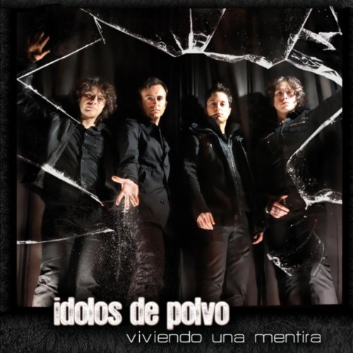 Idolos de Polvo - Viviendo Una Mentira