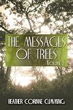  : The Messages of Trees: Volume I