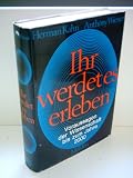 Herman Kahn: Ihr werdet es erleben - Voraussagen der Wissenschaft bis zum Jahre 2000