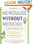 Menopause Without Medicine: The Trusted Women's Resource with the Latest Information on HRT, Breast Cancer, Heart Disease, and Natural Estrogens