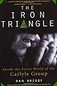 The Iron Triangle: Inside the Secret World of the Carlyle Group
