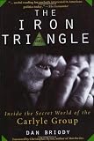The Iron Triangle: Inside the Secret World of the Carlyle Group
