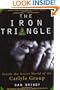 The Iron Triangle: Inside the Secret World of the Carlyle Group