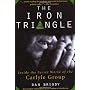 The Iron Triangle: Inside the Secret World of the &hellip by Dan Briody