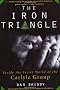 The Iron Triangle: Inside the Secret World of the Carlyle Group