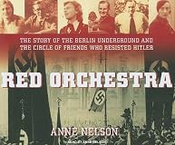 Red Orchestra: The Story of the Berlin Underground and the Circle of Friends Who Resisted Hitler