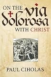 ON THE VIA DOLOROSA WITH CHRIST