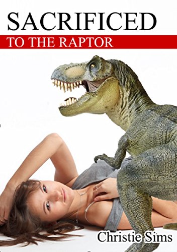 Sacrificed to the Raptor (Dinosaur Erotica)
