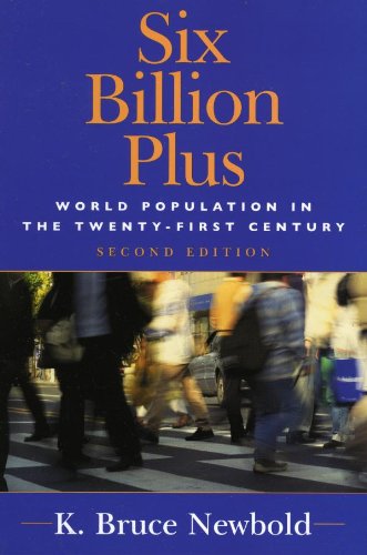 Six Billion Plus: World Population in the Twenty-first Century (Human Geography in the Twenty-First Century: Issues and Applications)