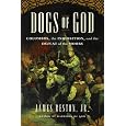 Dogs of God: Columbus, the Inquisition, and the Defeat of the Moors