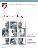 Harvard Medical School Healthy Eating: A guide to the new nutrition