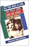 All You Need Is Love: The Peace Corps and the Spirit of the 1960s