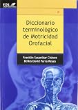 DICCIONARIO TERMINOLOGICO DE MOTRICIDAD OROFACIAL