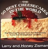 The 50 Best Cheesecakes in the World: The Winning Recipes from the Nationwide "Love that Cheesecake" Contest