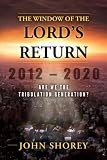 The Window of the Lords Return: Are We the Tribulation Generation?