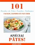 101 Recettes de P�tes Fraiches Italie...