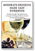 Moderate Drinking Made Easy Workbook: Drinker Friendly Tips and Exercises to Control Drinking and Reduce Alcohol Craving and Consumption
