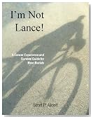 I'm Not Lance! A Cancer Experience and Survival Guide for Mere Mortals