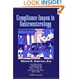 Compliance Issues in Gastroenterology by  Michael E. Anderson